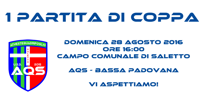 Prima partita di coppa! AQS – Bassa Padovana. Domenica 28 Agosto ore 16, Campo di Saletto! Prima partita di coppa! AQS – Bassa Padovana. Domenica 28 Agosto ore 16, Campo di Saletto!